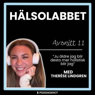 11. Therése Lindgren -"Ju äldre jag blir desto mer holistisk blir jag"