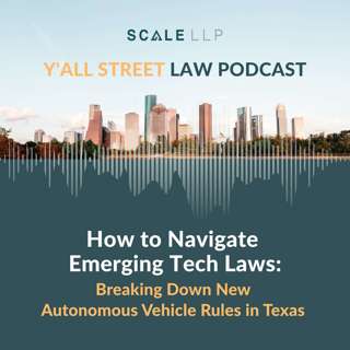 15. How to Navigate Emerging Tech Laws: Breaking Down New Autonomous Vehicle Rules in Texas