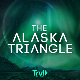 Alaskan Bigfoot and Mysterious Forcefields of the Triangle | The Alaska Triangle