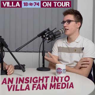 AN INSIGHT INTO VILLA FAN MEDIA | VILLA ON TOUR PODCAST