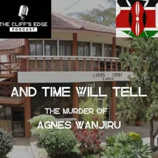 EP55: And Time Will Tell the Murder of Agnes Wanjiru