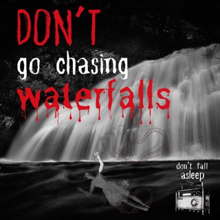 Don't Go Chasing Waterfalls
