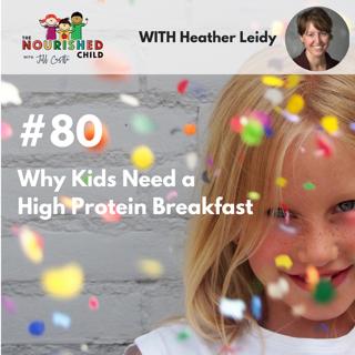 TNC 080: Why Kids Need a High Protein Breakfast with Heather Leidy