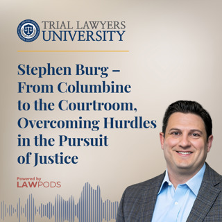 Stephen Burg – From Columbine to the Courtroom, Overcoming Hurdles in the Pursuit of Justice