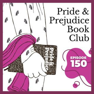 Episode 150: Pride & Prejudice By Jane Austen