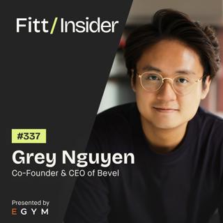 337. Grey Nguyen, Co-Founder & CEO of Bevel