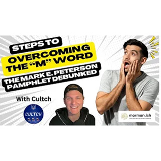 Steps To Overcoming the "M" Word: The Mark E. Peterson Pamphlet Debunked w/Cultch