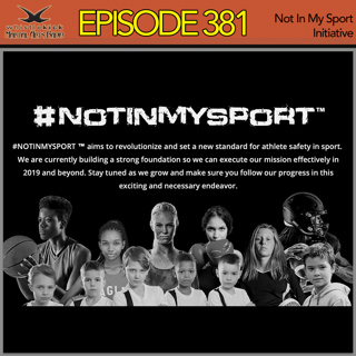 Episode 381 - Not in My Sport Initiative