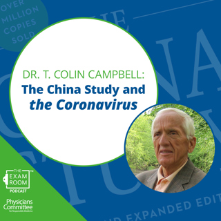 Dr. T. Colin Campbell: The China Study and the Coronavirus