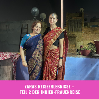 Zaras Reiseerlebnisse: Teil 2 der Indien Frauenreise