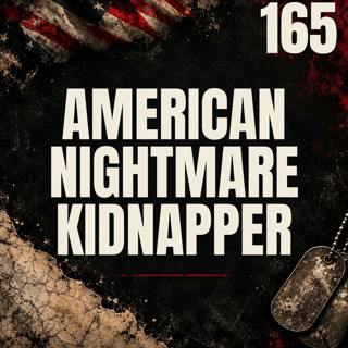 165 || American Nightmare Kidnapper || Matthew Muller