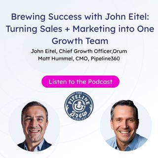 Brewing Success with John Eitel: Turning Sales + Marketing into One Growth Team