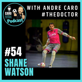 #54 - Futsal in Australia #33: Shane Watson