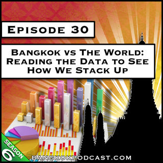 Bangkok vs the World: Reading the Data to See How We Stack Up [S6.E30]