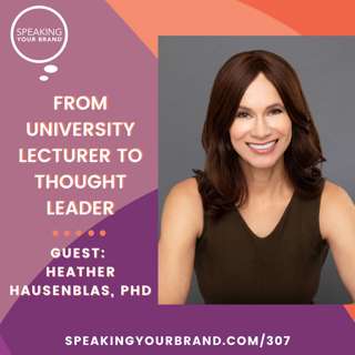 307: From University Lecturer to Thought Leader with Heather Hausenblas, PhD