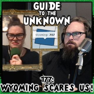 177: Wyoming Scares Us