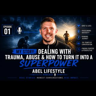 E1 My Story: Dealing With Trauma, Abuse & How To Turn It Into A Superpower