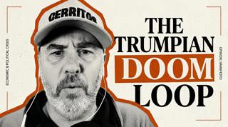 The Trumpian Doom Loop and How the Iran War Speeds It Up