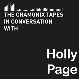Episode 227 – The Chamonix Tapes – Holly Page