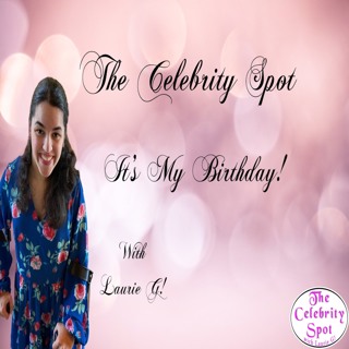 The Celebrity Spot Show 46 4/28/23 #Happy Birthday To Me!