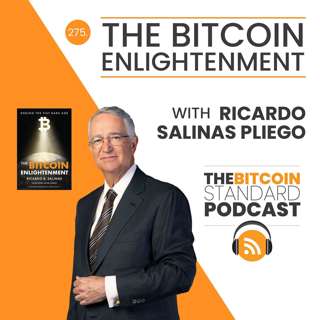 275. The Bitcoin Enlightenment with Ricardo Salinas Pliego