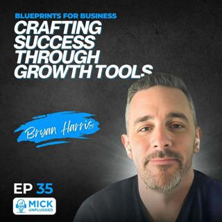 Bryan Harris | Blueprints for Business: Crafting Success through Growth Tools