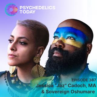 PT387 – Jessica "Jaz" Cadoch, MA & Sovereign Oshumare – Psychedelic Ethics & Self-Reflexivity and Proposition 122 Conflict & Resolution
