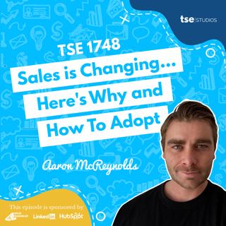 Sales is Changing... Here's Why and how To Adopt | Aaron McReynolds - 1748