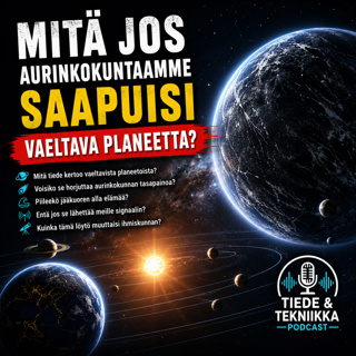 Mitä jos aurinkokuntaamme saapuisi vaeltava planeetta? | Voisiko tähtienvälinen maailma muuttaa kaiken? | Tiede ja tekniikka podcast