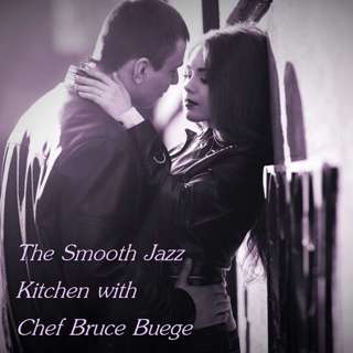 The Smooth Jazz Kitchen with Chef Bruce Buege - 'Til We Meet Again