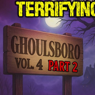 Ghoulsboro Vol. 4 - Part 2 | SMALL TOWN TALES OF TERROR