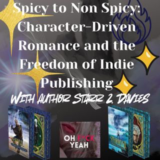 Spicy to Non Spicy Character-Driven Romance and the Freedom of Indie Publishing with Author Starr Z. Davies
