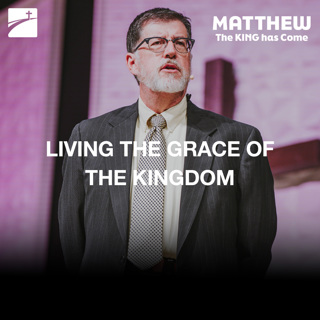 Matthew 7:1-12 - Living The Grace Of The Kingdom