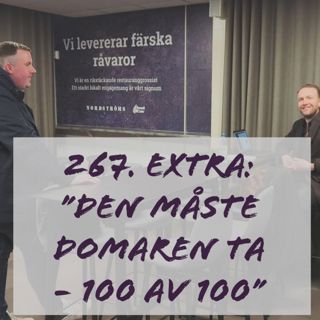 267. EXTRA: "Den måste domaren ta - 100 av 100"