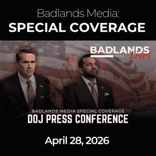 Badlands Media Special Coverage - DOJ Press Conference: 4/28/26 - Comey Indicted