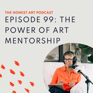 Episode 99: The Power of Art Mentorship