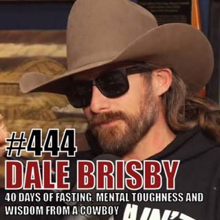 Dale Brisby & Marcus Luttrell: 40 Days of Fasting, Mental Toughness and Wisdom From A Cowboy