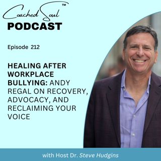 Healing After Workplace Bullying: Andy Regal on Recovery, Advocacy, and Reclaiming Your Voice