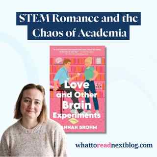 STEM Romance and the Chaos of Academia | Love and Other Brain Experiments byHannah Brohm