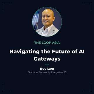 Navigating the future of API and AI gateways — Buu Lam, F5
