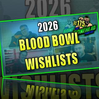 Blood Bowl 2026 WISHLIST - Christmas Special | Bonehead Podcast #175