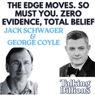 Jack Schwager & George Coyle: The Edge Moves. So Must You. Zero Evidence, Total Belief. How the Youngest Market Wizards Found Edge Where No One Was Looking