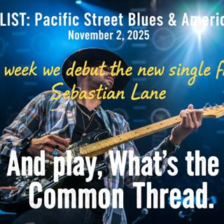 Episode 421: Nov 2, 2025 Debut Sebastian Lane single then Connecting Tedeschi Truck to Joe Cocker to That 70s Show