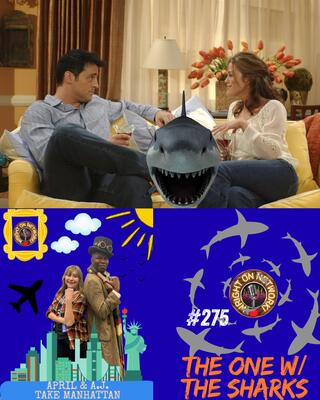 #275 April & A.J. Take Manhattan: The One w/ the Sharks