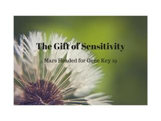 The Gift of Sensitivity - Mars Headed for Gene Key 19