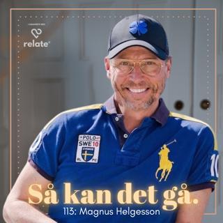 113. Magnus Helgesson - Tillgodose och förstå de 6 mänskliga behoven