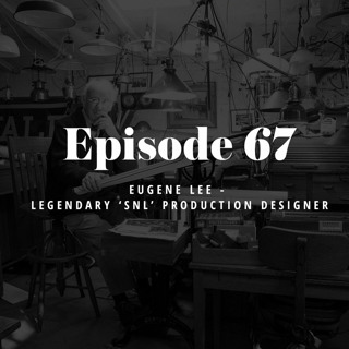 Episode 67: Eugene Lee - Legendary SNL Production Designer