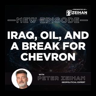 Iraq, Oil, and a Break for Chevron || Peter Zeihan