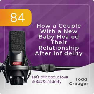 Episode #84: Success Story: How this couple with a new baby healed their relationship after infidelity