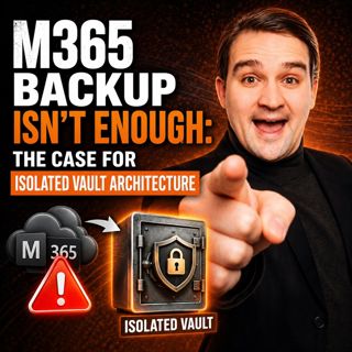 M365 Backup Isn't Enough: The Case for Isolated Vault Architecture